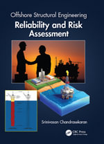 Offshore Structural Engineering : Reliability and Risk Assessment - Srinivasan Chandrasekaran