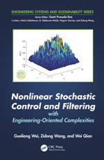 Nonlinear Stochastic Control and Filtering with Engineering-oriented Complexities : Engineering Systems and Sustainability - Guoliang Wei