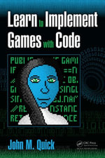 Learn to Implement Games with Code - John M. Quick