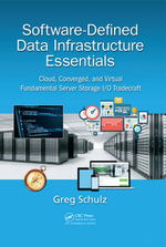 Software-Defined Data Infrastructure Essentials : Cloud, Converged, and Virtual Fundamental Server Storage I/O Tradecraft - Greg Schulz