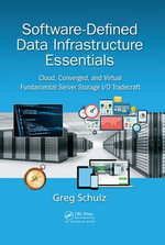 Software-Defined Data Infrastructure Essentials : Cloud, Converged, and Virtual Fundamental Server Storage I/O Tradecraft - Greg Schulz