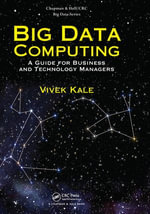 Big Data Computing : A Guide for Business and Technology Managers - Vivek Kale