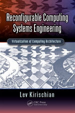 Reconfigurable Computing Systems Engineering : Virtualization of Computing Architecture - Lev Kirischian