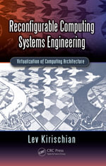 Reconfigurable Computing Systems Engineering : Virtualization of Computing Architecture - Lev Kirischian