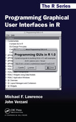 Programming Graphical User Interfaces in R : Chapman & Hall/CRC The R Series - Michael Lawrence