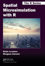Spatial Microsimulation with R : Chapman & Hall/CRC The R Series - Robin Lovelace
