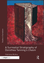 A Surrealist Stratigraphy of Dorothea Tanning's Chasm : Studies in Surrealism - Catriona McAra