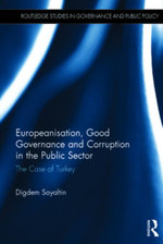 Europeanisation, Good Governance and Corruption in the Public Sector : The Case of Turkey - Digdem Soyaltin