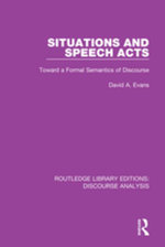 Situations and Speech Acts : Toward a Formal Semantics of Discourse - David A. Evans