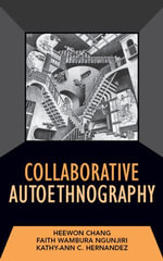 Collaborative Autoethnography : Developing Qualitative Inquiry - Heewon Chang