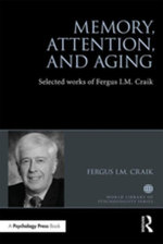 Memory, Attention, and Aging : Selected Works of Fergus I. M. Craik - Fergus Craik