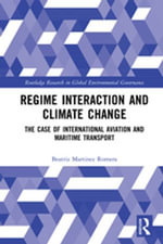Regime Interaction and Climate Change : The Case of International Aviation and Maritime Transport - Beatriz Martinez Romera