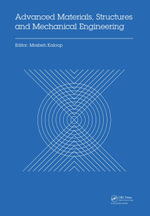 Advanced Materials, Structures and Mechanical Engineering : Proceedings of the International Conference on Advanced Materials, Structures and Mechanical Engineering, Incheon, South Korea, May 29-31, 2015 - Mosbeh Kaloop