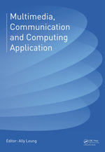 Multimedia, Communication and Computing Application : Proceedings of the 2014 International Conference on Multimedia, Communication and Computing Application (MCCA 2014), Xiamen, China, October 16-17, 2014 - Ally Leung