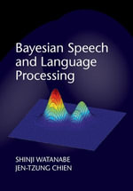 Bayesian Speech and Language Processing - Shinji Watanabe