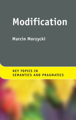 Modification : Key Topics in Semantics and Pragmatics - Marcin Morzycki