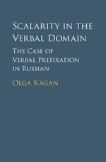 Scalarity in the Verbal Domain : The Case of Verbal Prefixation in Russian - Olga Kagan