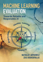 Machine Learning Evaluation : Towards Reliable and Responsible AI - Nathalie Japkowicz