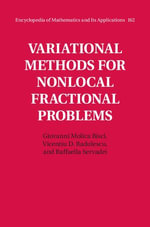 Variational Methods for Nonlocal Fractional Problems : Encyclopedia of Mathematics and its Applications : Book 162 - Giovanni Molica Bisci