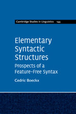 Elementary Syntactic Structures : Prospects of a Feature-Free Syntax - Cedric Boeckx
