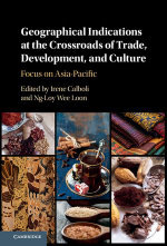 Geographical Indications at the Crossroads of Trade, Development, and Culture : Focus on Asia-Pacific - Irene Calboli