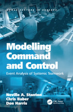 Modelling Command and Control : Event Analysis of Systemic Teamwork - Neville A. Stanton