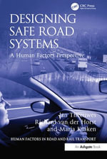 Designing Safe Road Systems : A Human Factors Perspective - Jan Theeuwes