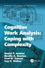 Cognitive Work Analysis : Coping with Complexity - Daniel P. Jenkins