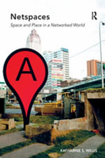 Netspaces : Space and Place in a Networked World - Katharine S. Willis