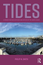 Tides : A Primer for Deck Officers and Officer of the Watch Exams - Philip Smith