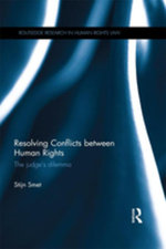Resolving Conflicts between Human Rights : The Judge's Dilemma - Stijn Smet
