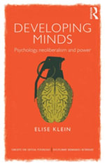 Developing Minds : Psychology, neoliberalism and power - Elise Klein
