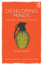 Developing Minds : Psychology, neoliberalism and power - Elise Klein