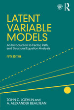 Latent Variable Models : An Introduction to Factor, Path, and Structural Equation Analysis, Fifth Edition - John C. Loehlin