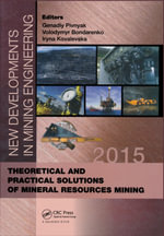New Developments in Mining Engineering 2015 : Theoretical and Practical Solutions of Mineral Resources Mining - Genadiy Pivnyak