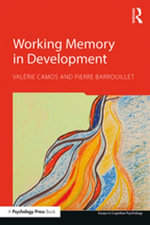 Working Memory in Development : Essays in Cognitive Psychology - Valérie Camos