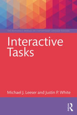 Interactive Tasks : The Routledge E-Modules on Contemporary Language Teaching - Michael J. Leeser