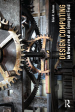 Design Computing : An Overview of an Emergent Field - Brian Johnson