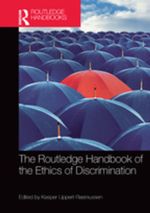 The Routledge Handbook of the Ethics of Discrimination : Routledge Handbooks in Applied Ethics - Kasper Lippert-Rasmussen