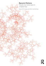 Dynamic Patterns : Visualizing Landscapes in a Digital Age - Karen M'Closkey