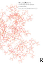 Dynamic Patterns : Visualizing Landscapes in a Digital Age - Karen M'Closkey