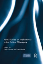 Kant : Studies on Mathematics in the Critical Philosophy - Emily Carson & Lisa Shabel