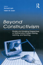Beyond Constructivism : Models and Modeling Perspectives on Mathematics Problem Solving, Learning, and Teaching - Richard A. Lesh