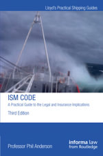 The ISM Code : A Practical Guide to the Legal and Insurance Implications - Phil Anderson