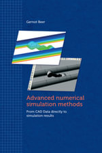 Advanced Numerical Simulation Methods : From CAD Data Directly to Simulation Results - Gernot Beer