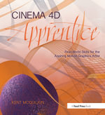 Cinema 4D Apprentice : Real-World Skills for the Aspiring Motion Graphics Artist - Kent McQuilkin