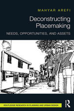 Deconstructing Placemaking : Needs, Opportunities, and Assets - Mahyar Arefi