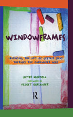 Windowframes : Learning the Art of Gestalt Play Therapy the Oaklander Way - Peter Mortola