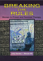 Breaking the Rules : Women in Prison and Feminist Therapy - Marcia Hill
