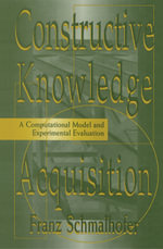 Constructive Knowledge Acquisition : A Computational Model and Experimental Evaluation - Franz Schmalhofer